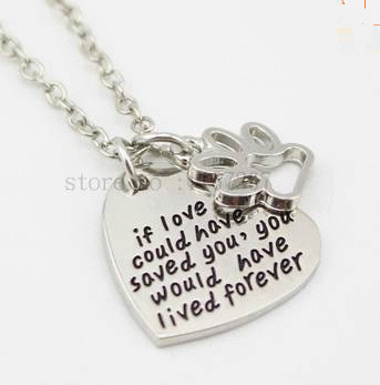 If Love Could Have Saved You, You would have loved forever - Pet tribute necklace