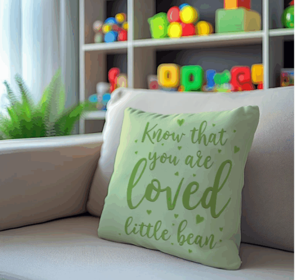 "You are Loved Little Bean" Cushion Cover