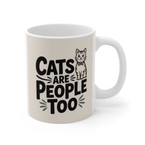 Cats Are People Too Mug 11oz
