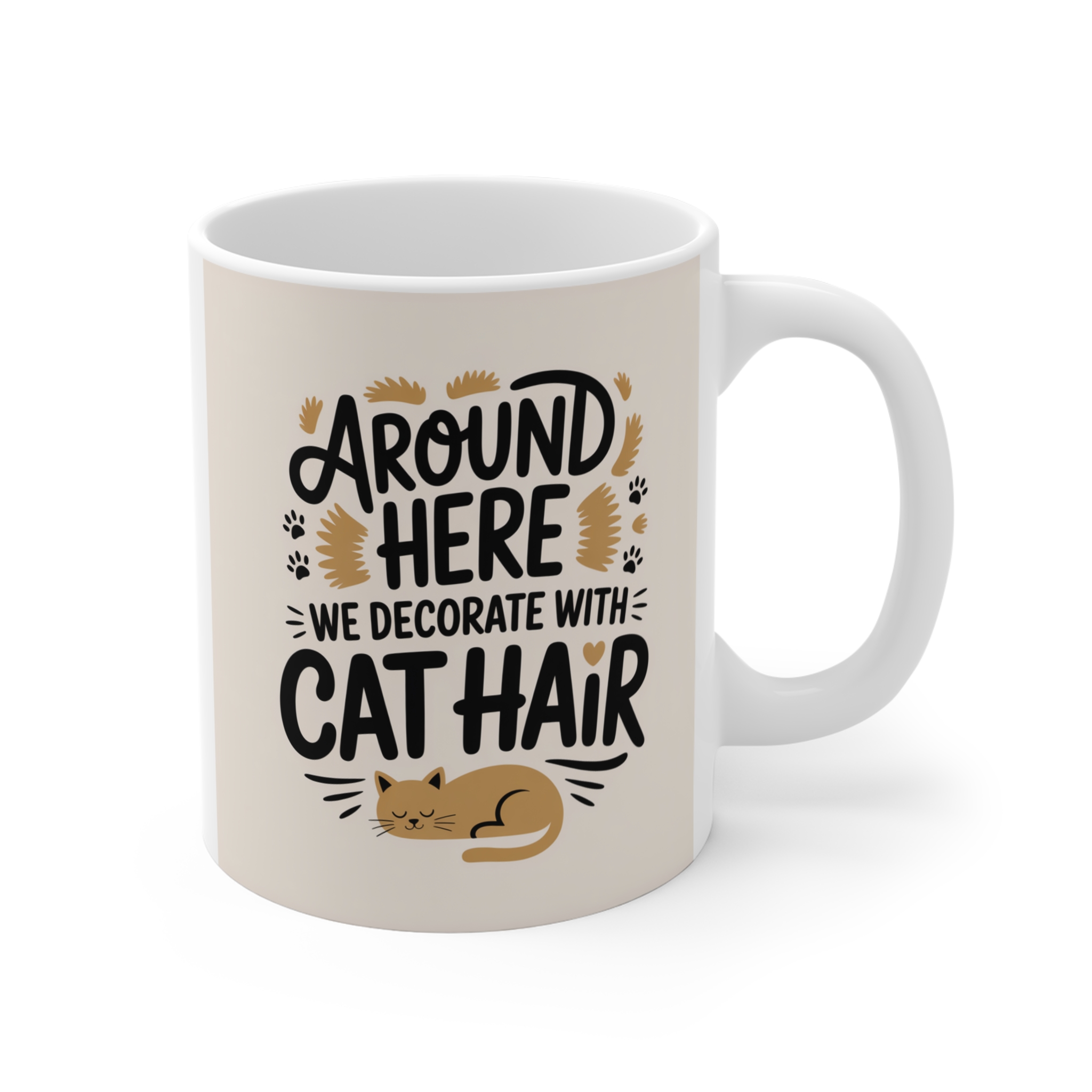Around Here We Decorate With Cat Hair Mug 11oz
