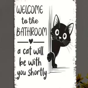 The Cat Will Be With You Shortly - Bathroom sign
